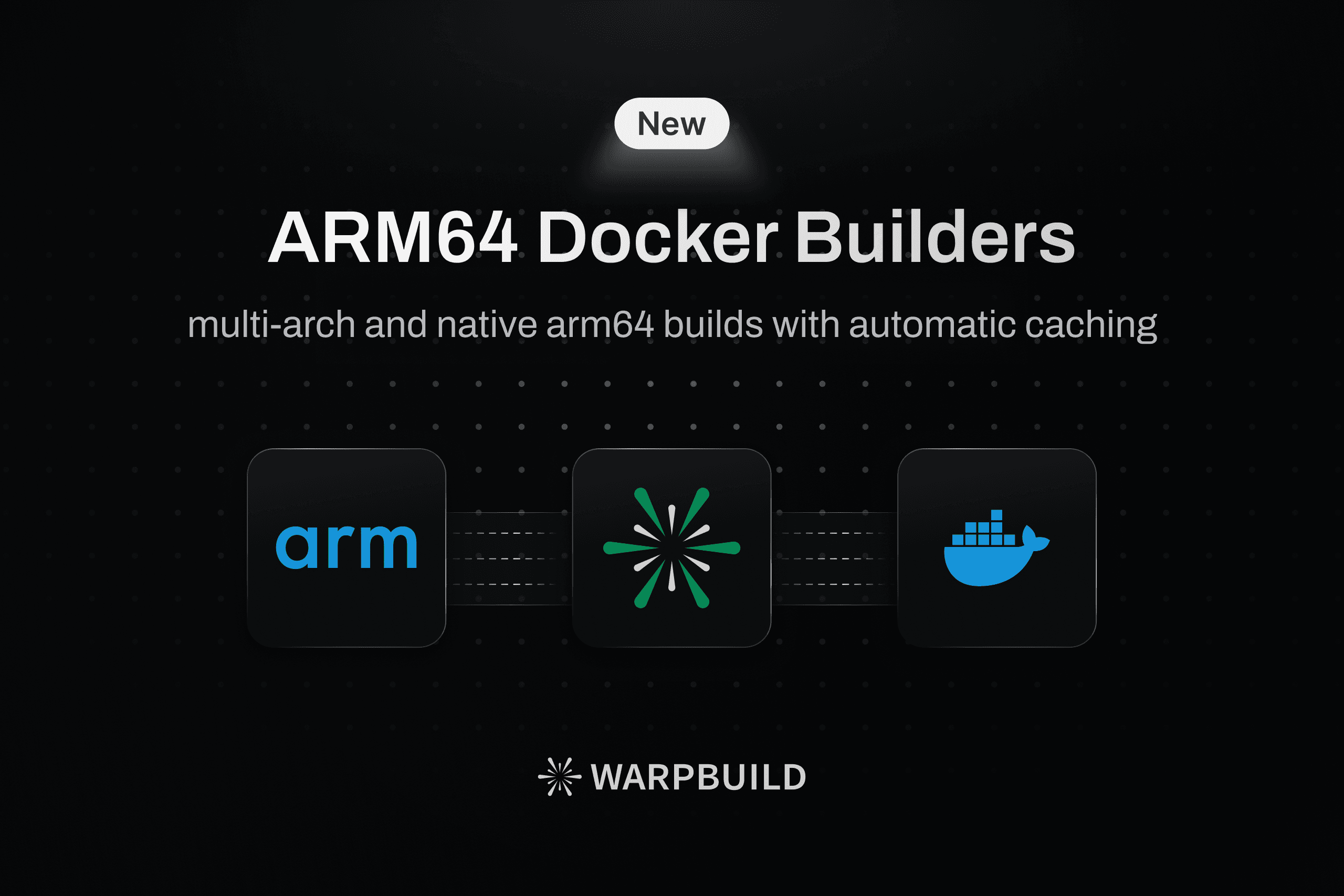 Cached Docker Builders - ARM64 support