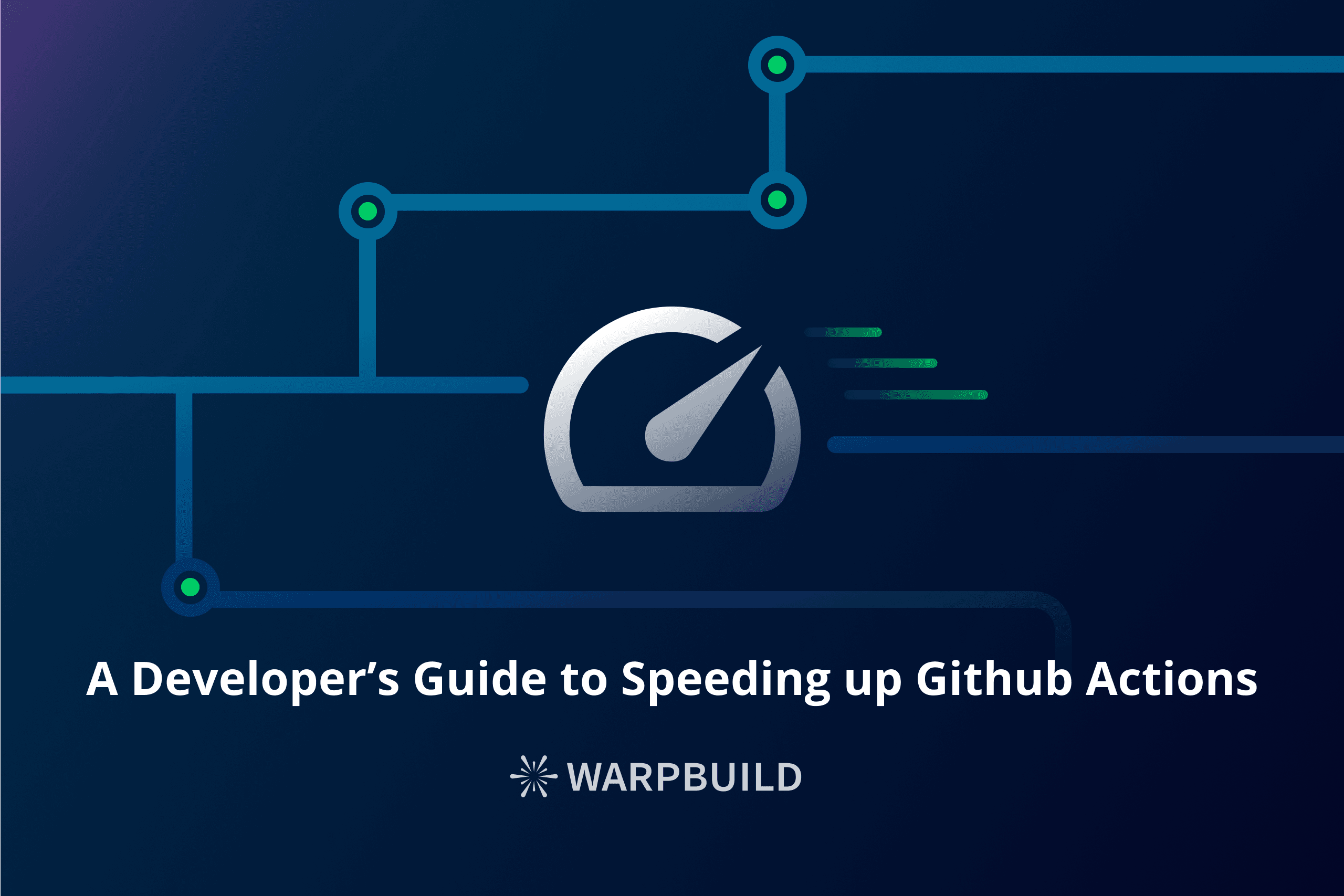 A Developer's Guide to Speeding Up GitHub Actions